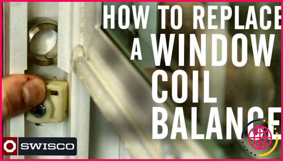 Comment changer l'équilibre d'un châssis de fenêtre ?
