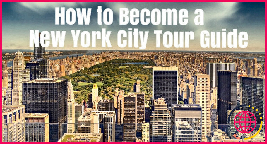 Comment devenir guide touristique à new york ?