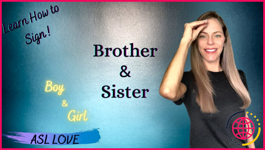 Comment dit-on frère et soeur en langage des signes ?

