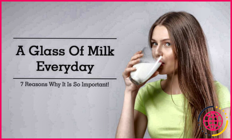 Est-il bon de boire un verre de lait tous les jours ?
