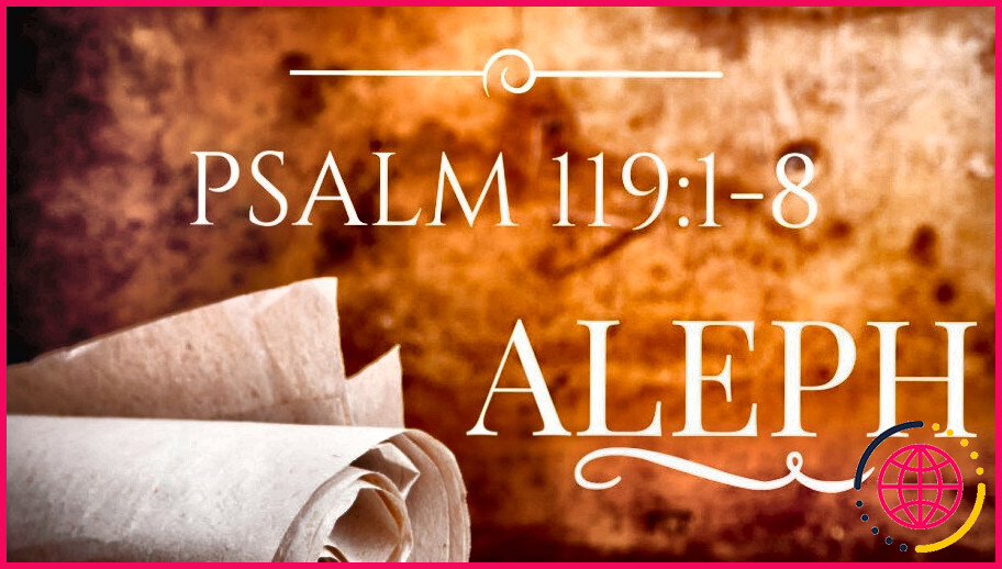 Quelle est la signification de aleph dans le psaume 119 ?
