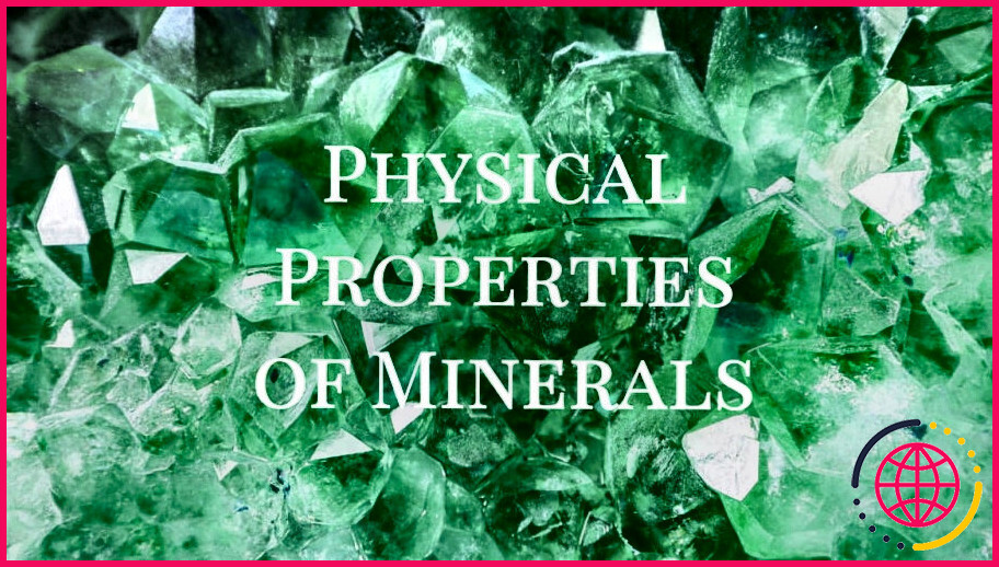 Quelles sont les 8 propriétés utilisées pour identifier les minéraux ?
