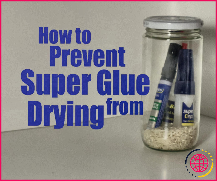 Comment conserver la colle krazy glue ?
