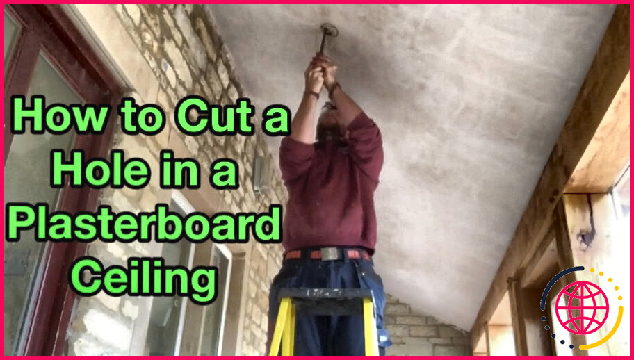 Comment couper un plafond en plâtre ?
