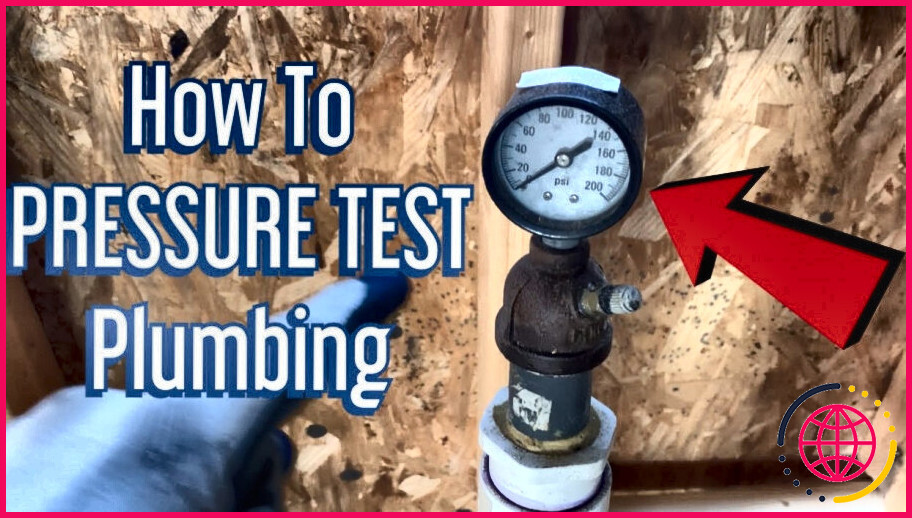 Comment tester la pression des tuyaux de plomberie ?
