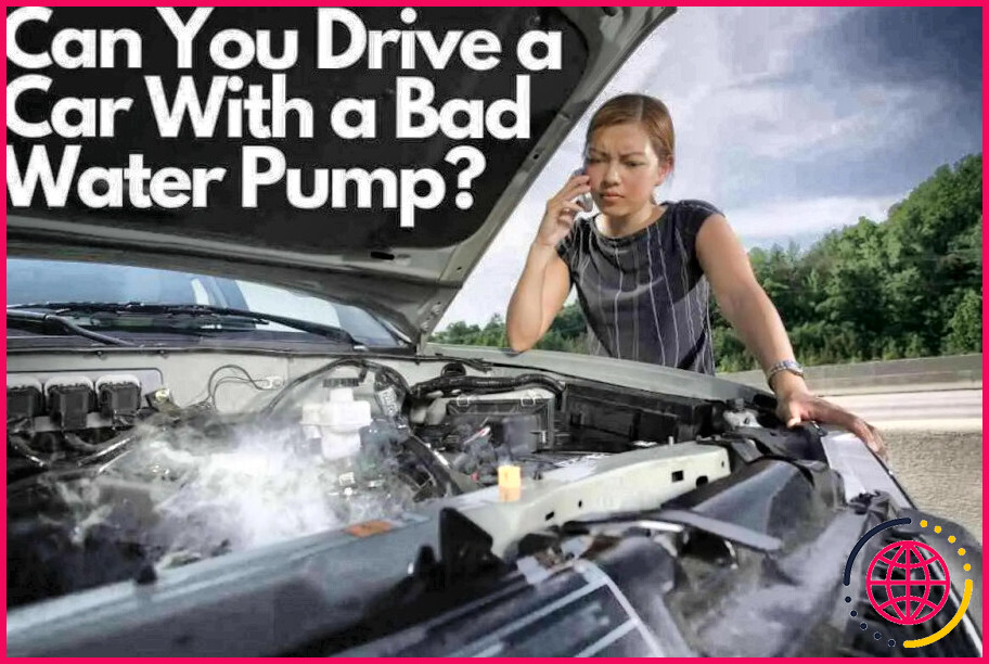 Peut-on conduire une voiture avec une pompe à eau défectueuse ?
