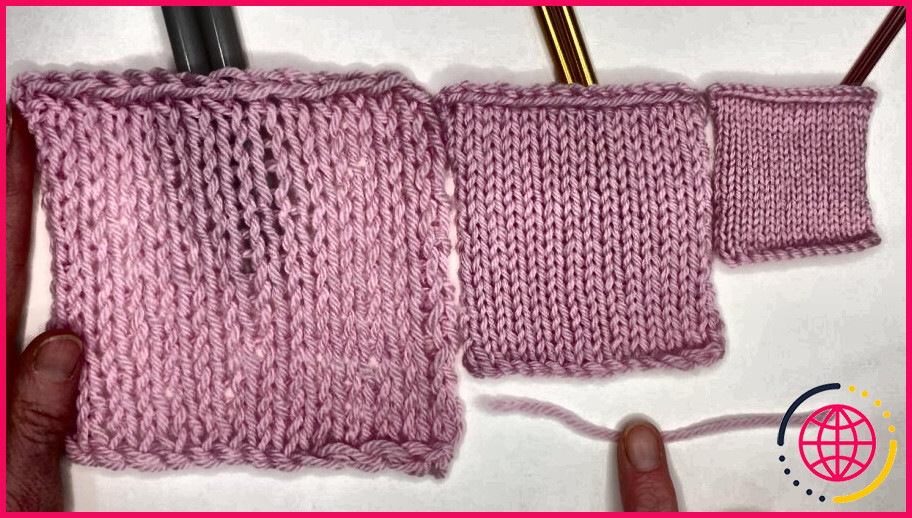 Que se passe-t-il si vous utilisez des aiguilles à tricoter plus grosses ?
