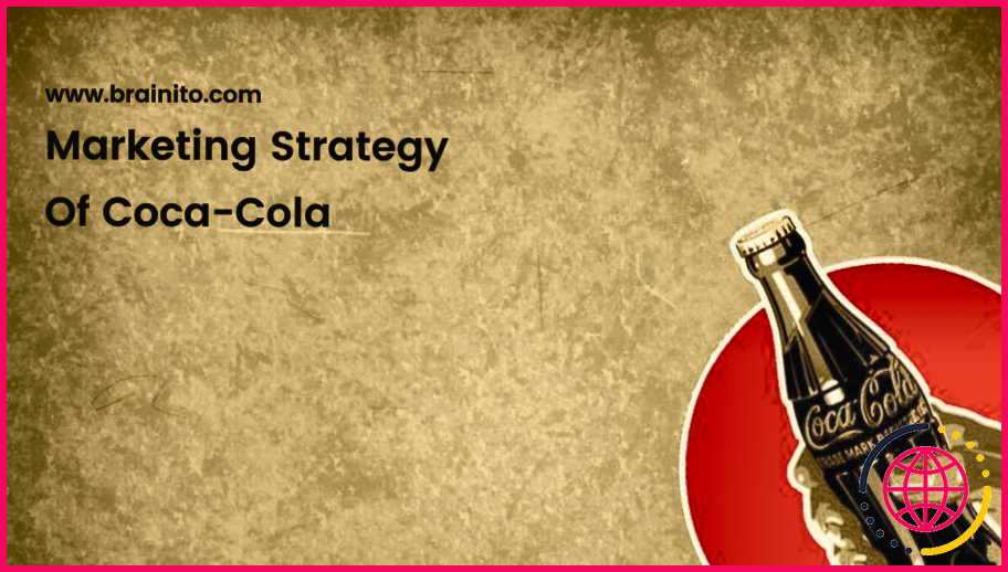 Quelle est la stratégie de coca cola ?

