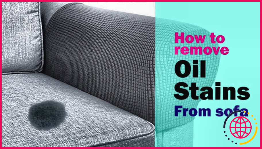 Comment enlever une tache d'huile d'olive sur un canapé ?
