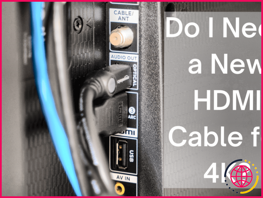 Comment puis-je savoir si mon câble hdmi est 4k ?

