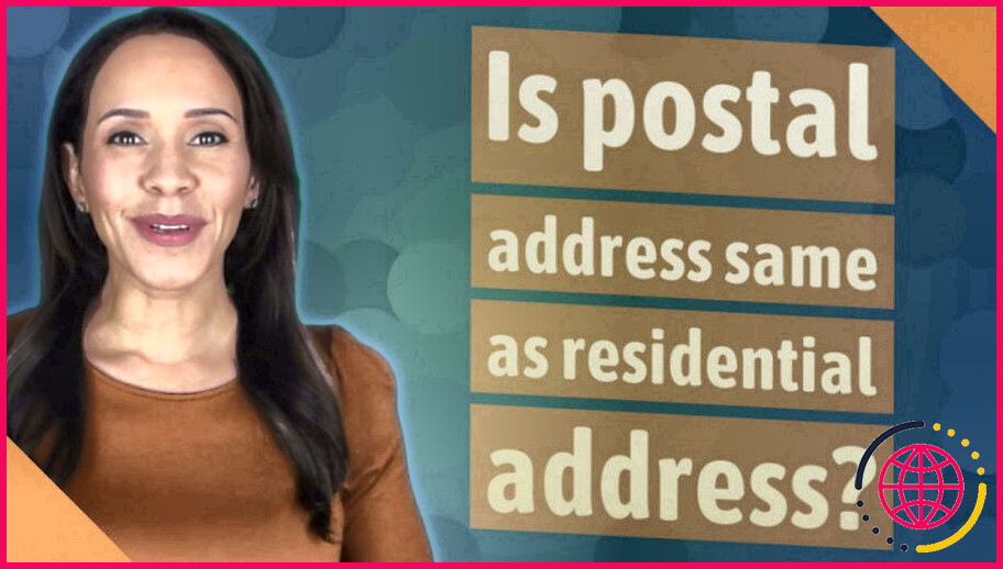 Quelle est la différence entre une adresse résidentielle et une adresse de correspondance ?
